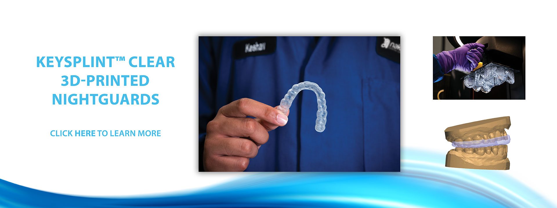 KeySplint Clear 3d-printed nightguards. Click here to learn more.